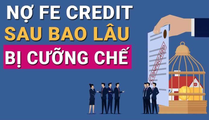 Nợ FE Bao Lâu Thì Bị Cưỡng Chế Sự Thật Cần Biết Trước Khi Vay